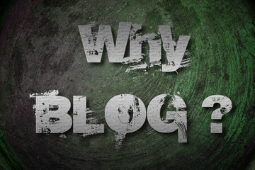 Why Blog Concept