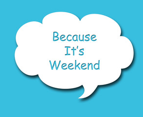 cloud text because it's weekend on the blue background