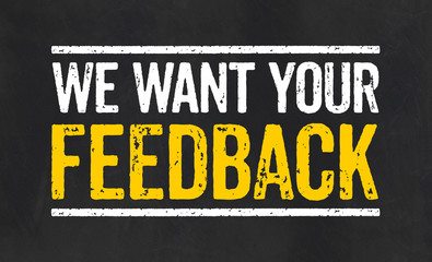 Blackboard with the text We want your feedback