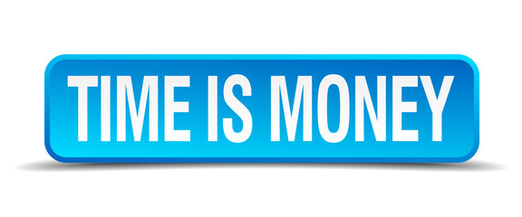Time is money blue 3d realistic square isolated button