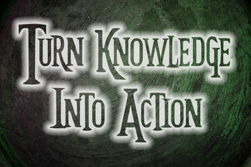 Turn Knowledge Into Action Concept