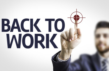 Business man pointing the text: Back to Work