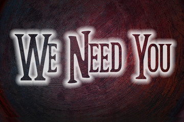 We Need You Concept