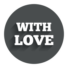 With Love sign icon. Valentines day symbol.