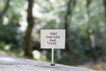 Make something good today