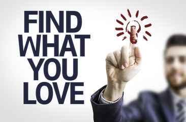 Business man pointing the text: Find What You Love
