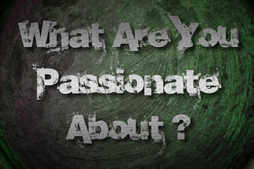 What Are You Passionate About Concept