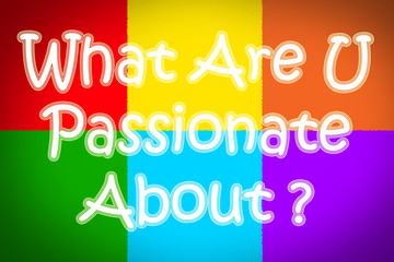 What Are You Passionate About Concept