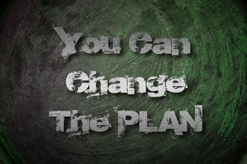 You Can Change The Plan Concept