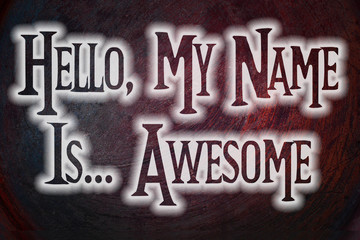 Hello, My Name Is Awesome Concept