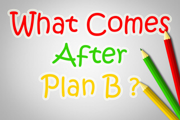 What Comes After Plan B Concept