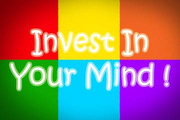 Fototapeta premium Invest In Your Mind Concept