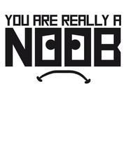 You are really a Noob Comic Face Nerd