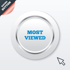 Most viewed sign icon. Most watched symbol.