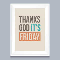 Quotes poster. Thanks god, it is friday.