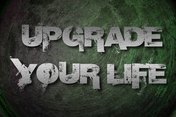 Upgrade Your Life Concept