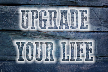 Upgrade Your Life Concept