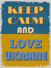 Keep Calm and Love Ukraine. Motivational Poster.