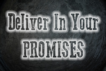 Deliver On Your Promises Concept