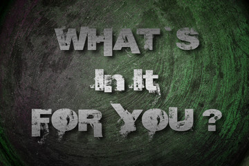 What's In It For You Concept