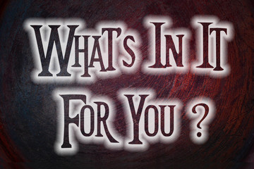 What's In It For You Concept