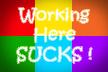 Working Here Sucks Concept
