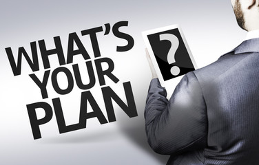 Business man with the text What's your Plan?