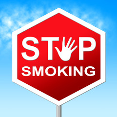 Stop Smoking Means Warning Sign And Danger