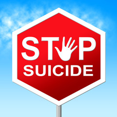 Suicide Stop Represents Taking Your Life And No