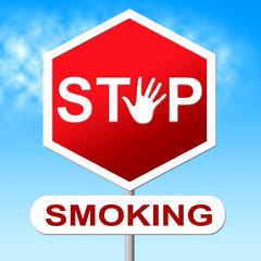 Stop Smoking Means Warning Sign And Caution