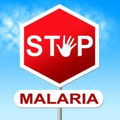 Stop Malaria Indicates Warning Sign And Caution