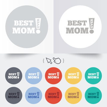 Best mom ever sign icon. Award symbol.