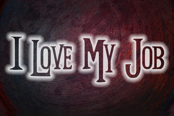 I Love My Job Concept