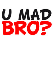U Mad Bro Text Logo