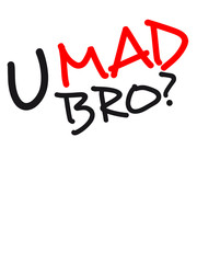 Comic Cartoon Text U Mad Bro © Style-o-Mat-Design
