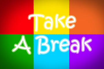 Take A Break Concept