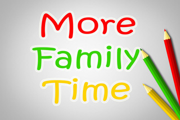 More Family Time Concept
