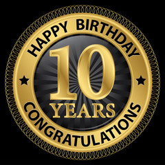 10 years happy birthday congratulations gold label, vector illus