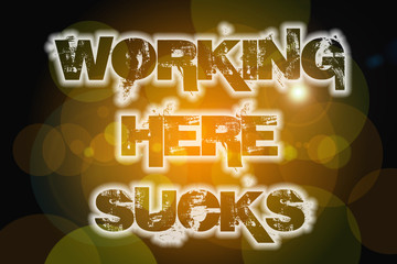 Working Here Sucks Concept