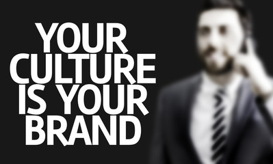 Business man with the text Your Culture is Your Brand