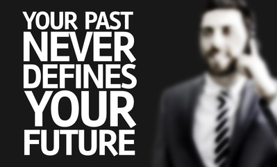 Your Past Never Defines Your Future