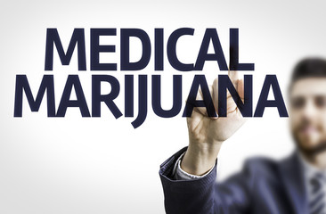 Business man pointing the text: Medical Marijuana