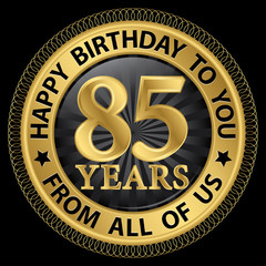 85 years happy birthday to you from all of us gold label,vector