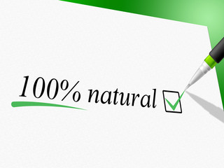 Fototapeta premium Hundred Percent Natural Means Absolute Pure And Nature