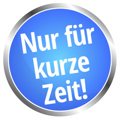 Nur für kurze Zeit
