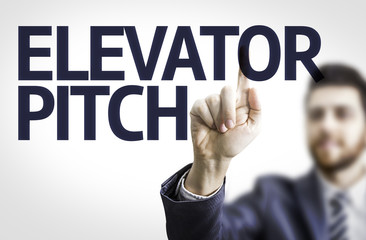 Business man pointing the text: Elevator Pitch