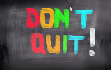 Don't Quit Concept
