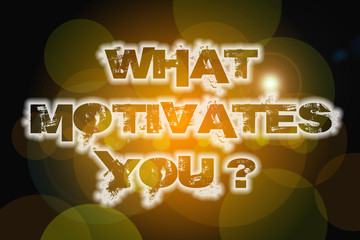 What Motivates You Concept