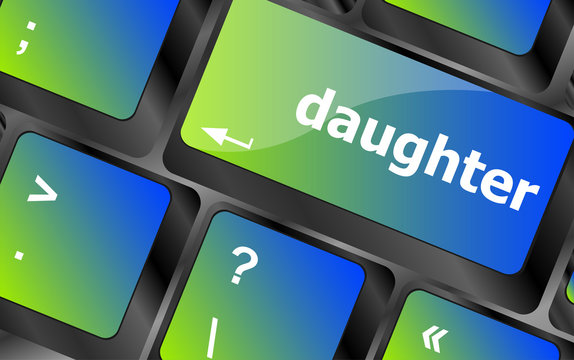 social concept: computer keyboard with word daughter