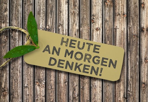 "Heute an morgen denken!" - &Ouml;ko-Plakette